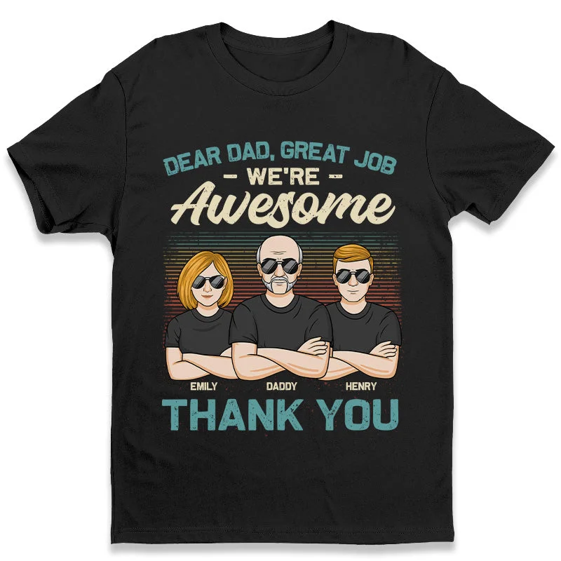 Dear Dad, Your Kids Are All Awesome Now - Family Personalized Custom Unisex T-shirt, Hoodie, Sweatshirt - Father's Day, Birthday Gift For Dad