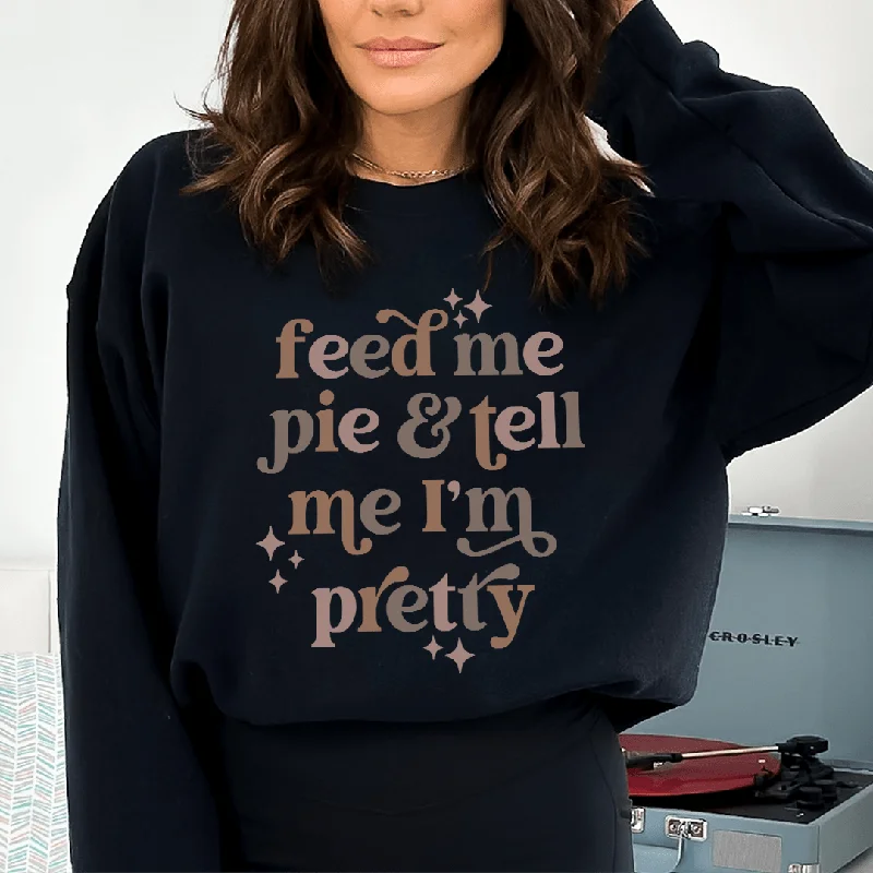 Feed Me Pie And Tell Me I'm Pretty