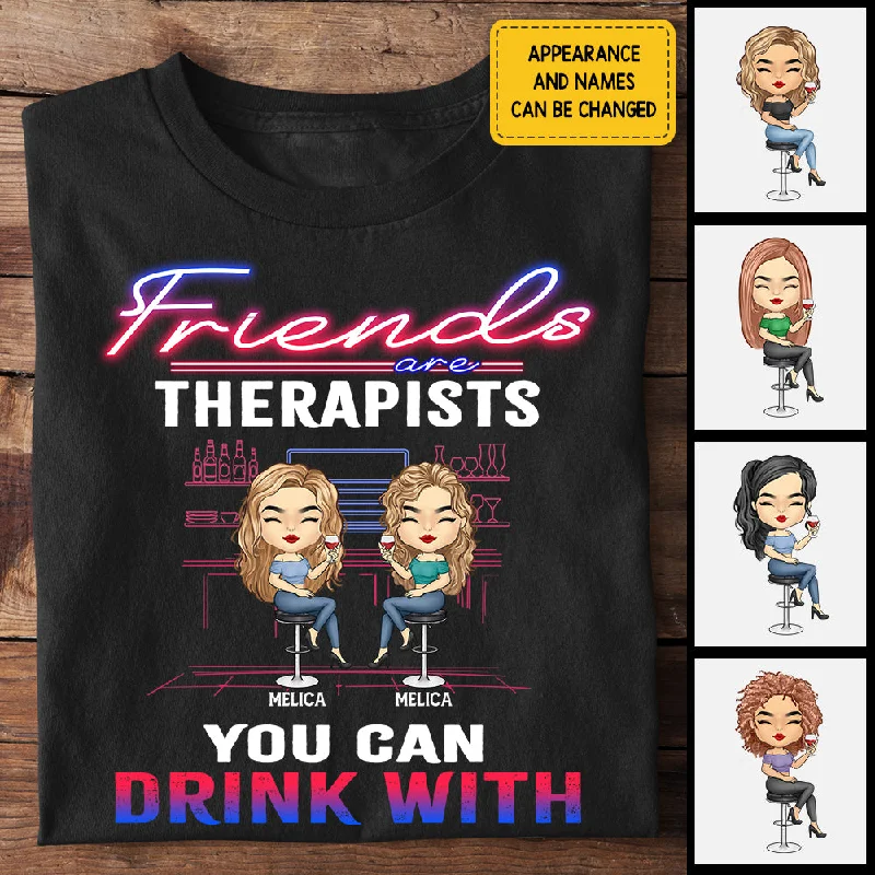 Friends Are Therapists - Personalized Unisex T-Shirt, Hoodie - Gift For Bestie