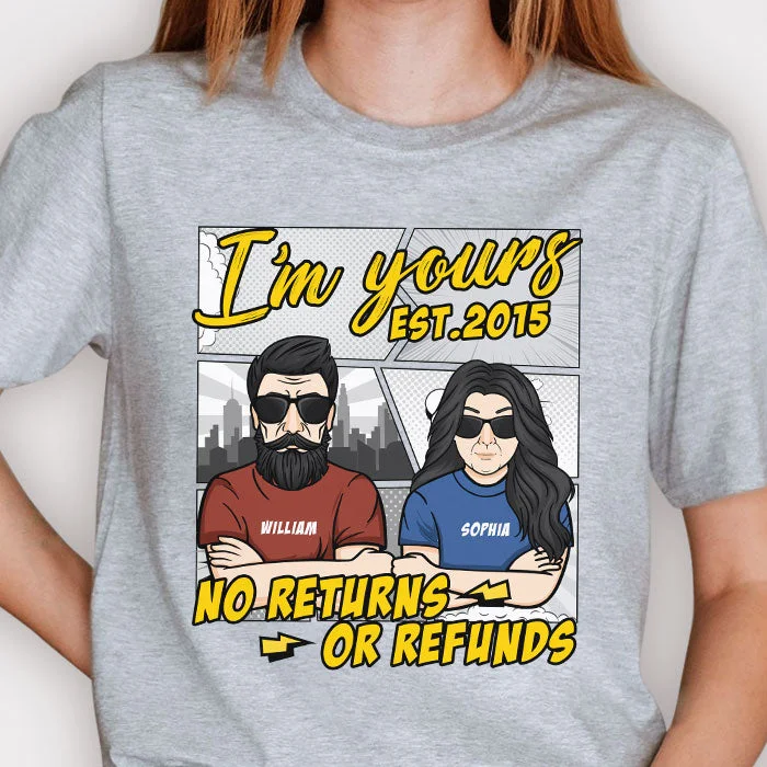 I'm Yours No Refunds Comic Style - Gift For Couples, Husband Wife - Personalized Unisex T-shirt