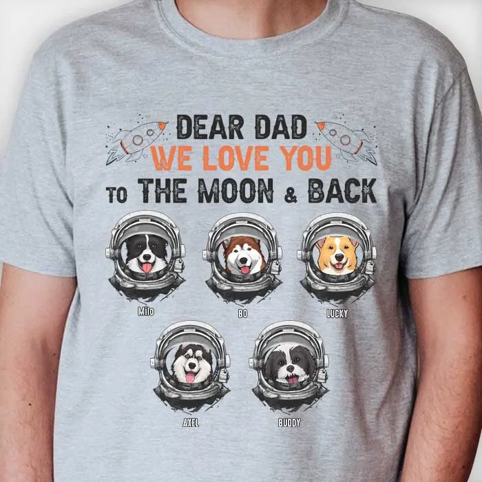 Love Dad To The Moon & Back - Personalized Unisex T-shirt, Hoodie - Gift For Pet Lovers