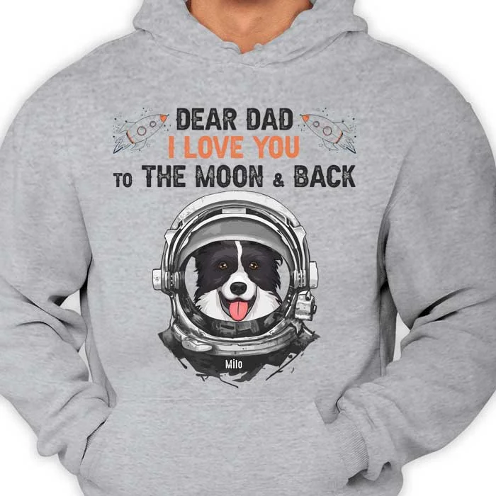 Love Dad To The Moon & Back - Personalized Unisex T-shirt, Hoodie - Gift For Pet Lovers