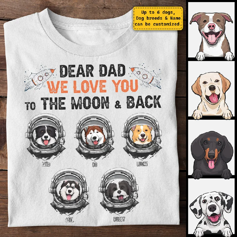 Love Dad To The Moon & Back - Personalized Unisex T-shirt, Hoodie - Gift For Pet Lovers