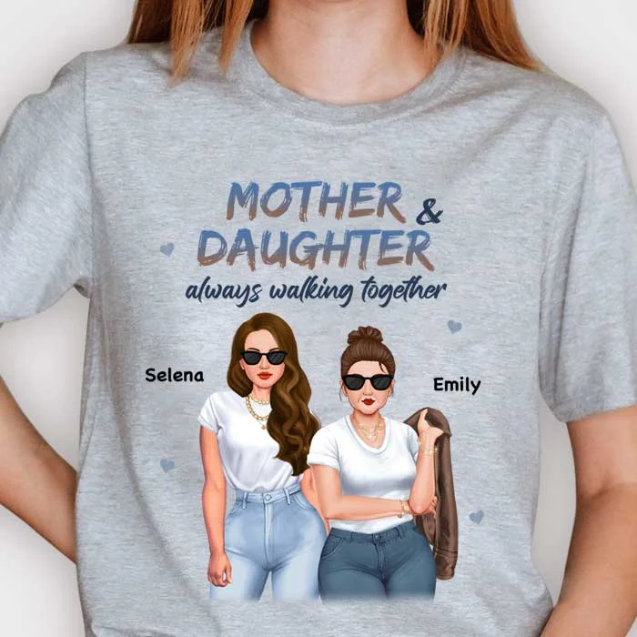 Mother & Daughter Always Walking Together - Gift For Mom, Personalized Unisex T-shirt, Hoodie