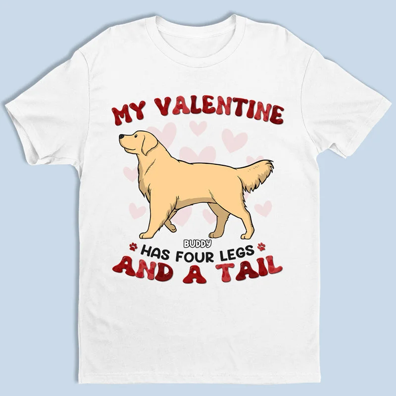 My Valentine Has Four Legs - Dog Personalized Custom Unisex T-shirt, Hoodie, Sweatshirt - Valentine Gift For Pet Owners, Pet Lovers