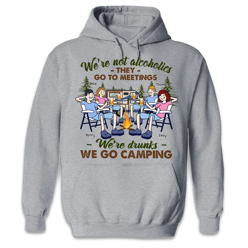 They Go To Meetings We're Drunks - Camping Personalized Custom Unisex T-shirt, Hoodie, Sweatshirt - Gift For Best Friends, BFF, Sisters, Camping Lovers