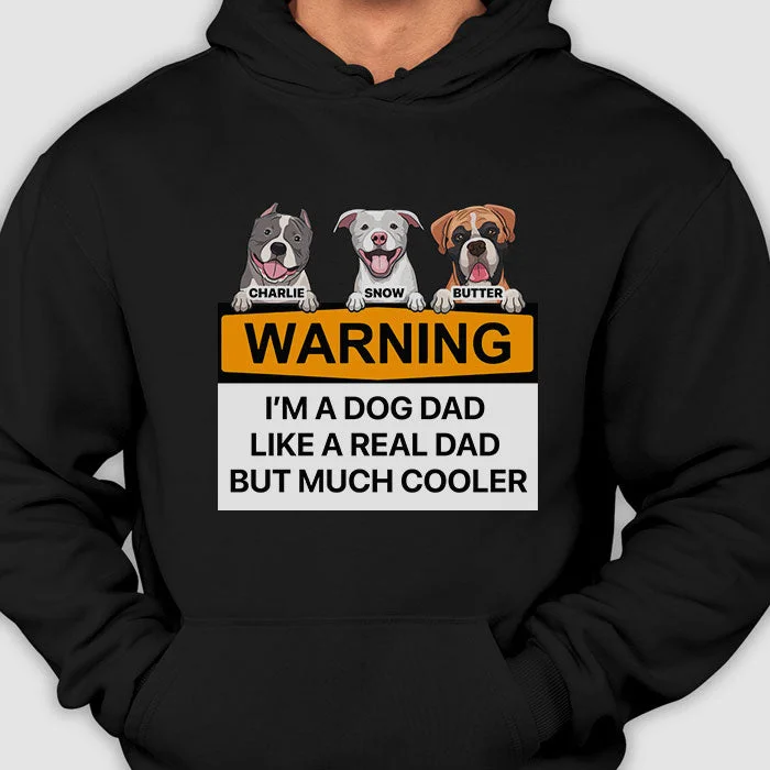 Warning, I'm A Dog Dad - Gift For Dog Dad - Personalized Unisex T-Shirt, Hoodie