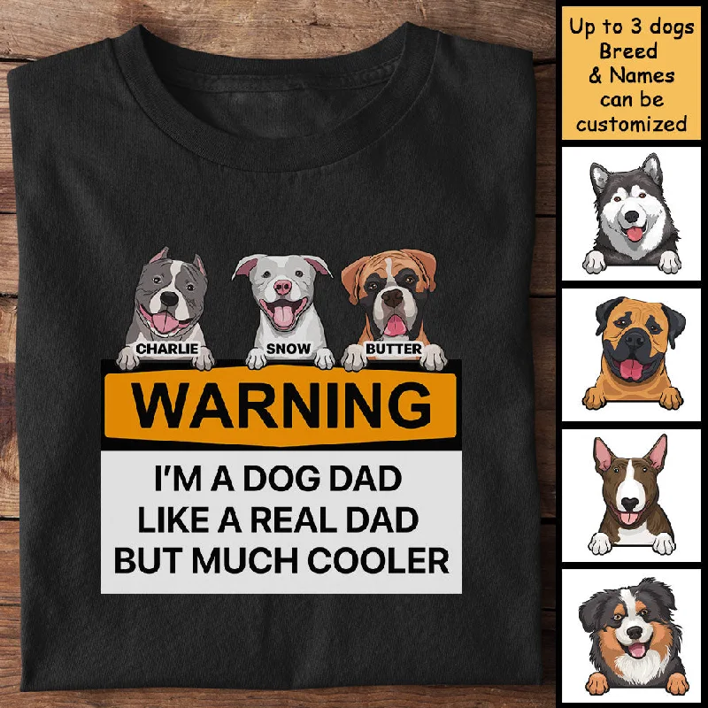 Warning, I'm A Dog Dad - Gift For Dog Dad - Personalized Unisex T-Shirt, Hoodie