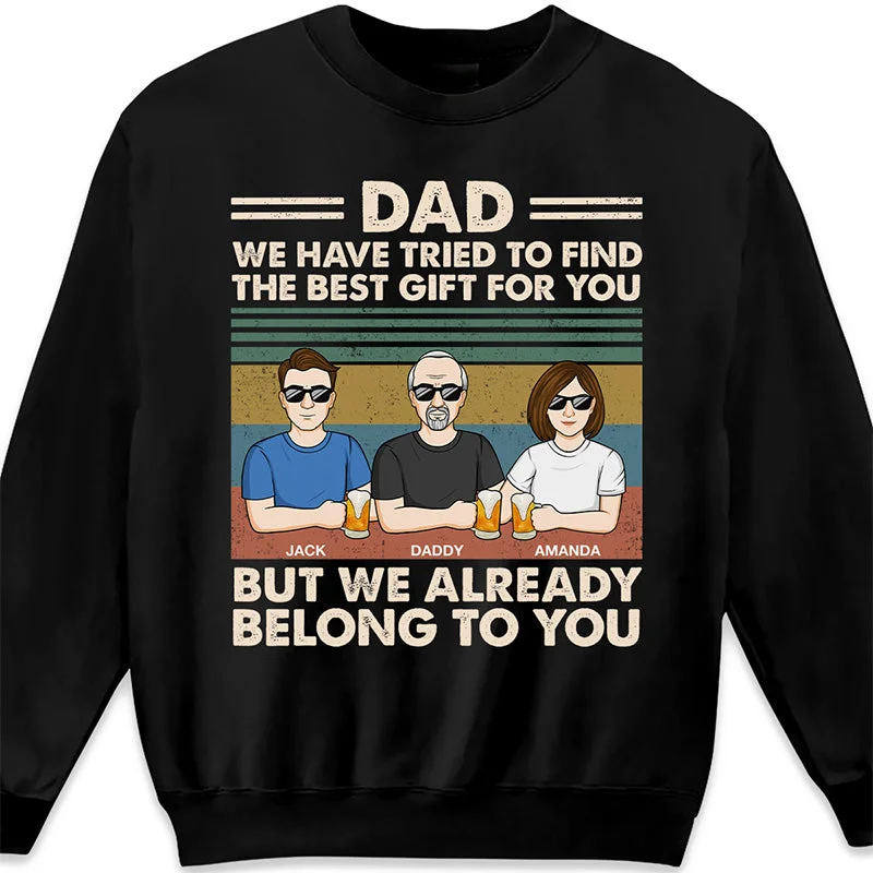 We Already Belong To You - Family Personalized Custom Unisex T-shirt, Hoodie, Sweatshirt - Gift For Dad, Grandpa