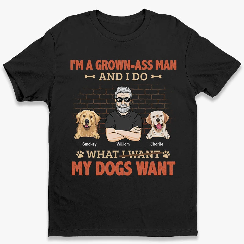 What My Dogs Want - Dog Personalized Custom Unisex T-shirt, Hoodie, Sweatshirt - Gift For Pet Owners, Pet Lovers